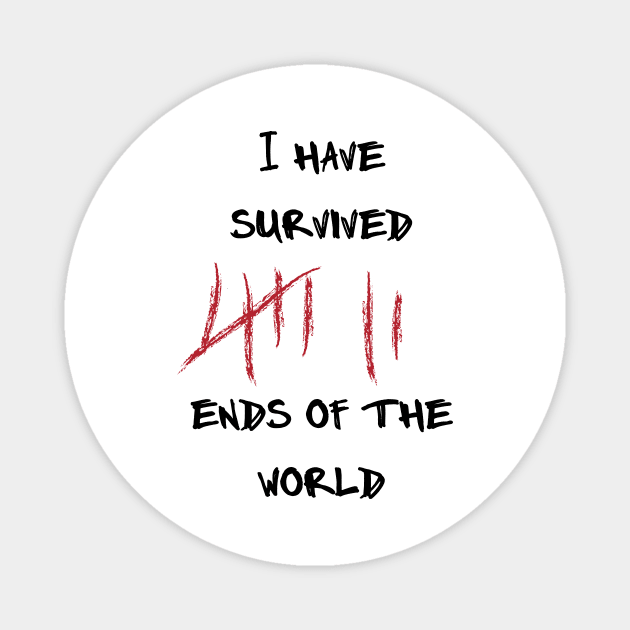 I Survived the End of the World, Apocalypse Survivor Magnet by 2cool4u